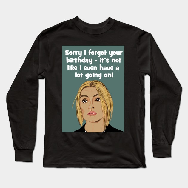Sorry I forgot your birthday Long Sleeve T-Shirt by Happyoninside